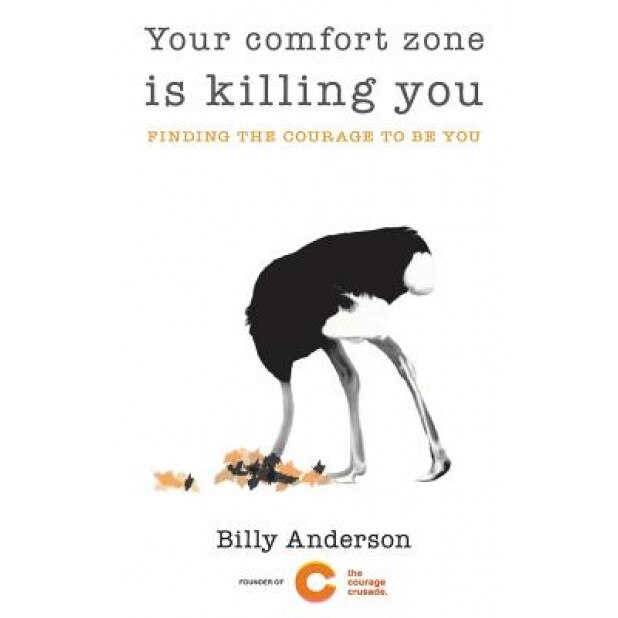 Your Comfort Zone Is Killing You: Finding the Courage to Be You, Billy Anderson (Author)