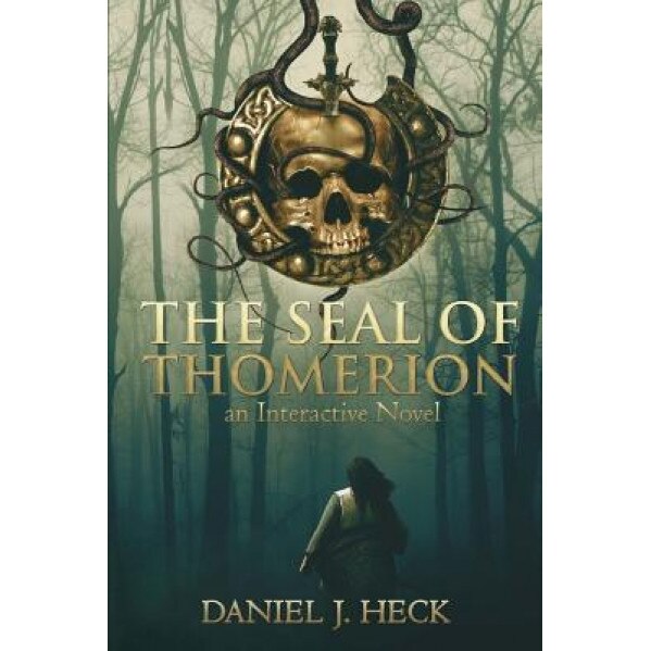 The Seal of Thomerion: An Interactive Novel, Daniel J. Heck (Author)