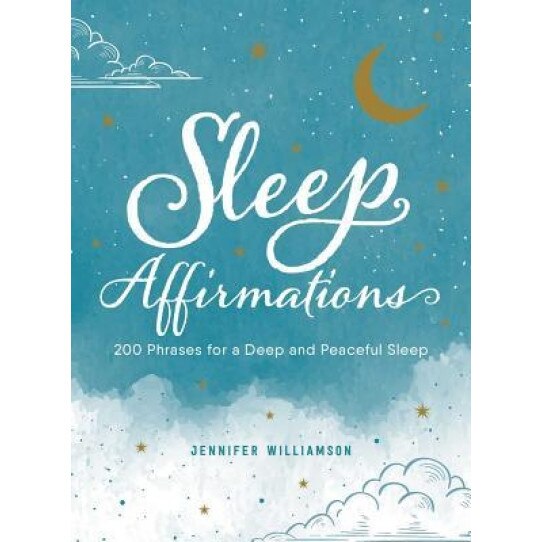 Sleep Affirmations: 200 Phrases for a Deep and Peaceful Sleep, Jennifer Williamson (Author)