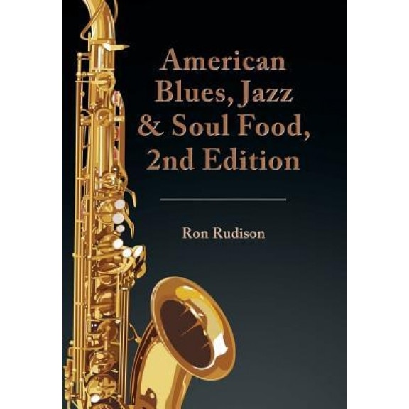 American Blues, Jazz & Soul Food, 2nd Edition, Ron Rudison (Author)