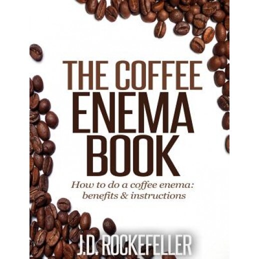 The Coffee Enema Book, J. D. Rockefeller (Author)