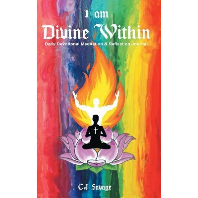 I Am Divine Within: Daily Devotional Meditation & Reflection Journal, C. J. Savage (Author)