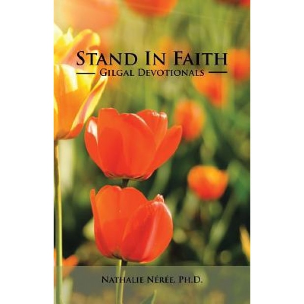 Stand in Faith: Gilgal Devotionals, Ph. D. Nathalie Neree (Author)