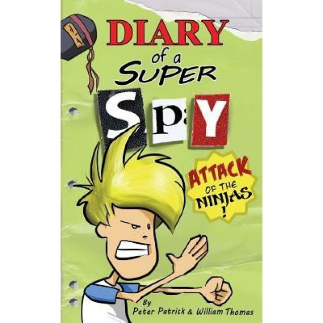 Diary of a Super Spy 2: Attack of the Ninjas!, Peter Patrick (Author)