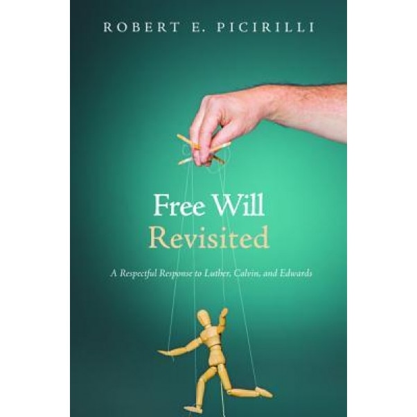 Free Will Revisited, Robert E. Picirilli (Author)