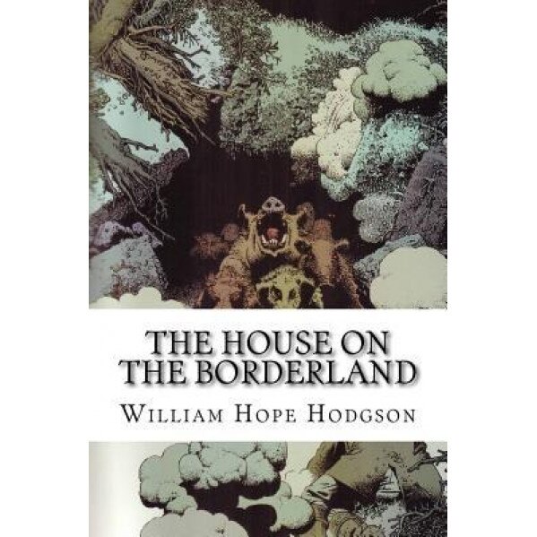 The House on the Borderland, William Hope Hodgson (Author)