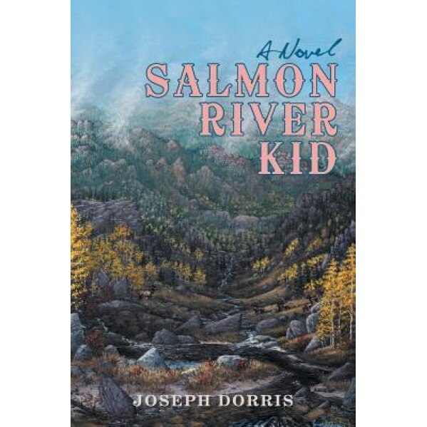 Salmon River Kid, Joseph Dorris (Author)