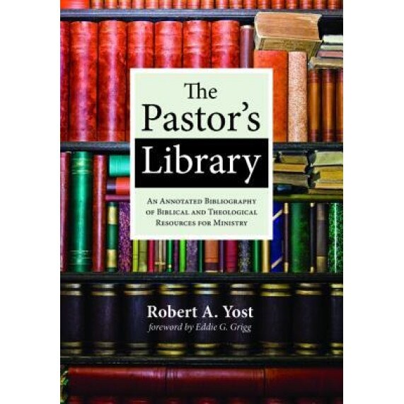 The Pastor's Library, Robert A. Yost (Author)