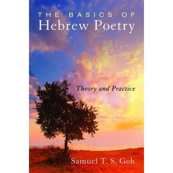 The Basics of Hebrew Poetry, Samuel T. S. Goh (Author)