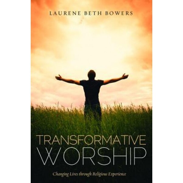 Transformative Worship, Laurene Beth Bowers (Author)