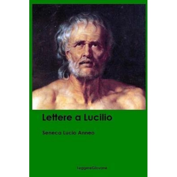 Lettere a Lucilio, Seneca Lucio Anneo Leggeregiovane (Author)