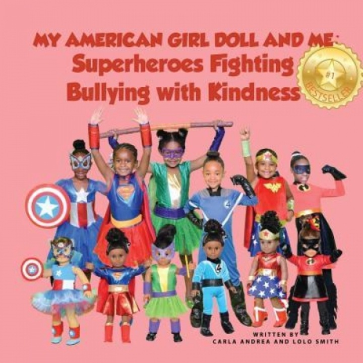 My American Girl Doll and Me: Superheroes Fighting Bullying with Kindness, MS Carla Andrea (Author)