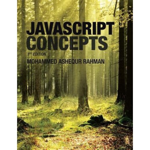 JavaScript Concepts: 1st Edition, Mohammed Ashequr Rahman (Author)