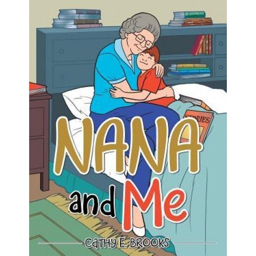 Nana and Me, Cathy E. Brooks (Author)