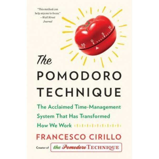 The Pomodoro Technique: The Acclaimed Time Management System That Has Transformed How We Work, Francesco Cirillo (Author)