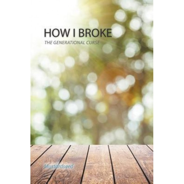 How I Broke: The Generational Curse, Mustardseed (Author)