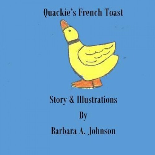 Quackie's French Toast, Barbara A. Johnson (Author)