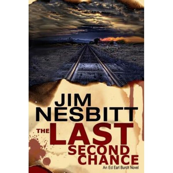 The Last Second Chance: An Ed Earl Burch Novel, Jim Nesbitt (Author)