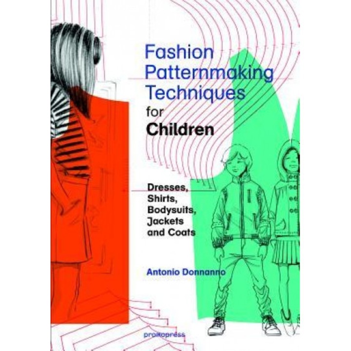 Fashion Patternmaking Techniques for Children, Antonio Donnanno (Author)