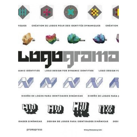 Logograma: LOGO Design for Dynamic Identities, Wang Sahoqiang (Editor)