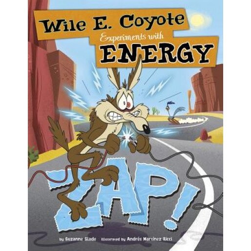 Zap!: Wile E. Coyote Experiments with Energy, Suzanne Slade (Author)