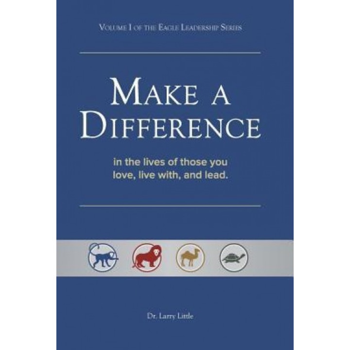 Make a Difference: In the Lives of Those You Love, Live With, and Lead, Larry Little (Author)