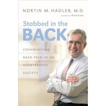Stabbed in the Back: Confronting Back Pain in an Overtreated Society, Nortin M. Hadler (Author) Stabbed in the Back: Confronting Back Pain in an Overtreated Society, Nortin M. Hadler (Author)