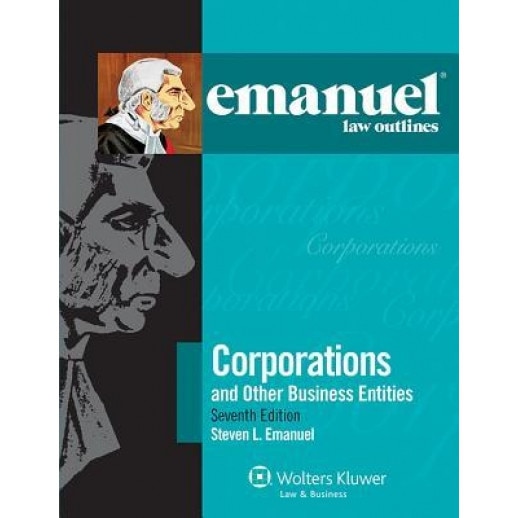 Emanuel Law Outlines: Corporations, Seventh Edition, Steven Emanuel (Author)