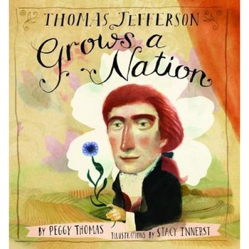 Thomas Jefferson Grows a Nation, Peggy Thomas (Author) Thomas Jefferson Grows a Nation, Peggy Thomas (Author)