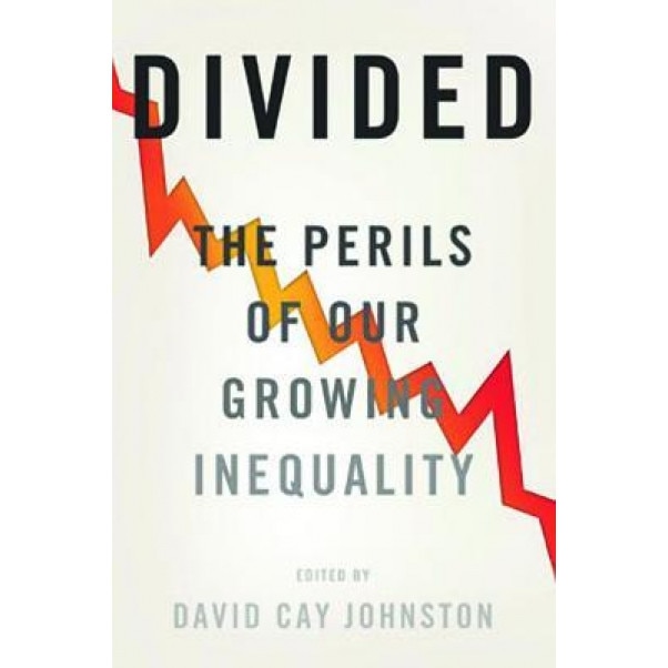 Divided: The Perils of Our Growing Inequality, David Cay Johnston (Editor)