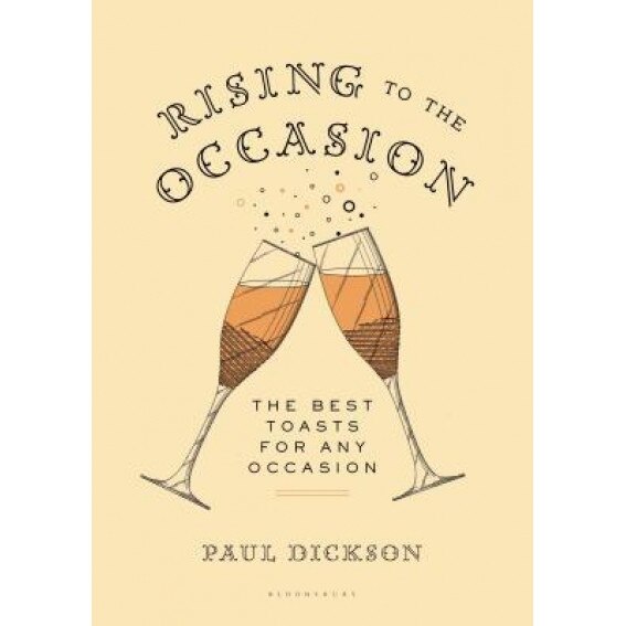 Rising to the Occasion: The Best Toasts for Any Celebration, Paul Dickson (Author)