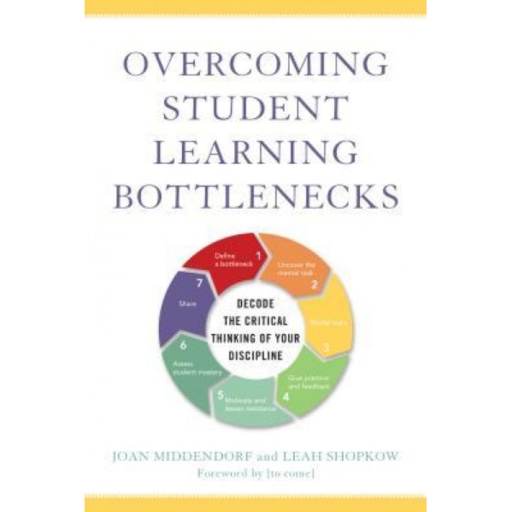 Overcoming Student Learning Bottlenecks: Decode the Critical Thinking of Your Discipline, Joan Middendorf (Author)
