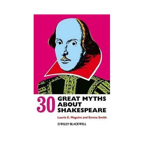 30 Great Myths About Shakespeare - Emma Smith, Laurie Maguire