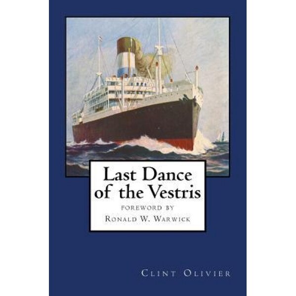 Last Dance of the Vestris: With a Foreword by Commodore Ronald W. Warwick, Clint Olivier (Author)
