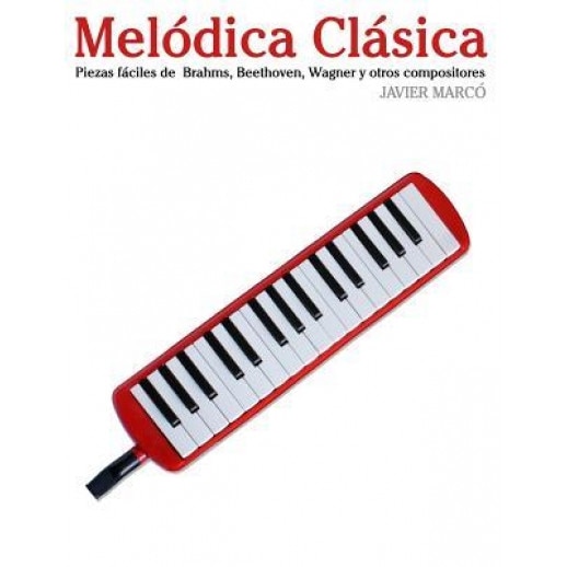 Melodica Clasica: Piezas Faciles de Brahms, Handel, Vivaldi y Otros Compositores, Javier Marco (Author)