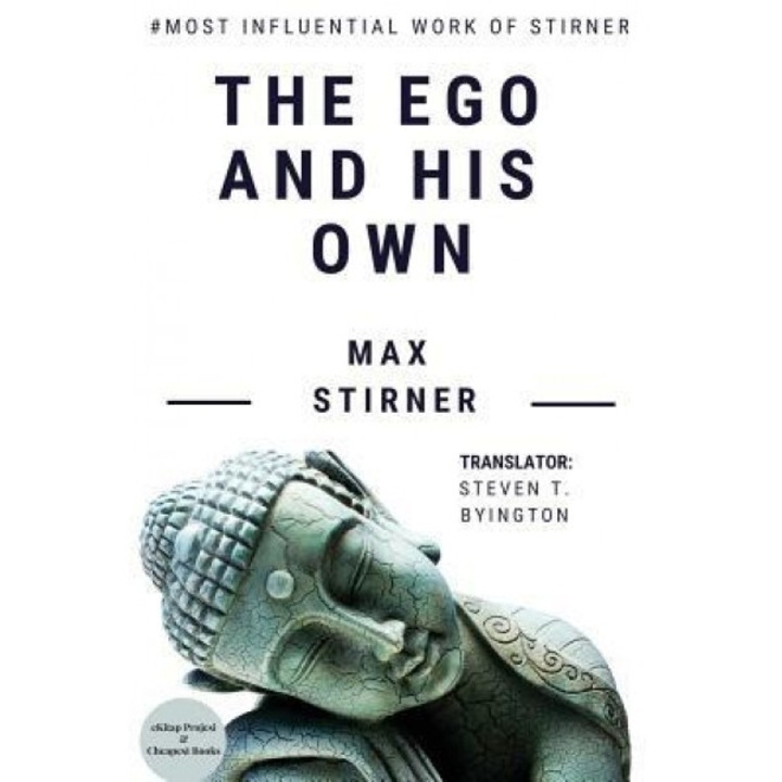 The Ego and His Own: A Masterpiece on Western Philosophy, Max Stirner (Author)
