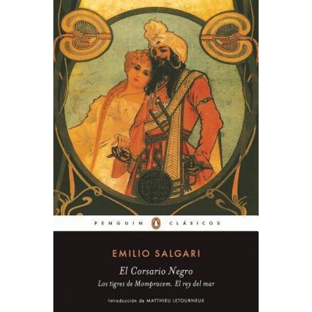 El Corsario Negro - Los Tigres de Mompracem - El Rey del Mar / The Black Corsair - The Tigers of Mompracem - The King of the Sea, Emilio Salgari (Author)