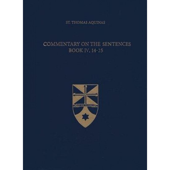 Commentary on the Sentences, Book IV, 14-25, Thomas Aquinas (Author)