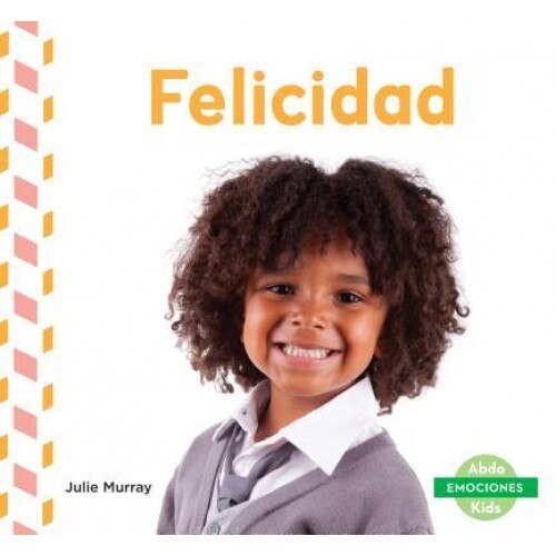 Felicidad (Happy), Julie Murray (Author)