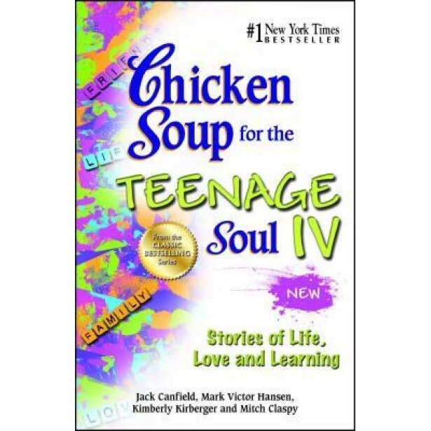 Chicken Soup for the Teenage Soul IV: Stories of Life, Love and Learning, Jack Canfield (Author)