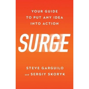 Surge: Your Guide to Put Any Idea Into Action, Matt Kane (Author) Surge: Your Guide to Put Any Idea Into Action, Matt Kane (Author)