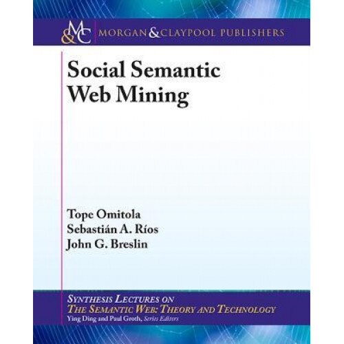 Social Semantic Web Mining, Tope Omitola (Author)