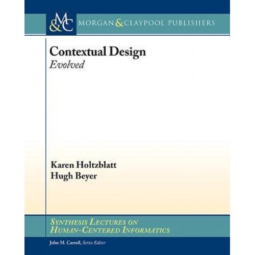 Contextual Design: Evolved, Karen Holtzblatt (Author)