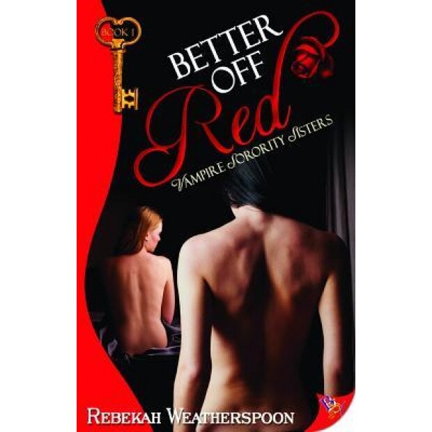 Better Off Red: Vampire Sorority Sisters Book 1, Rebekah Weatherspoon (Author)