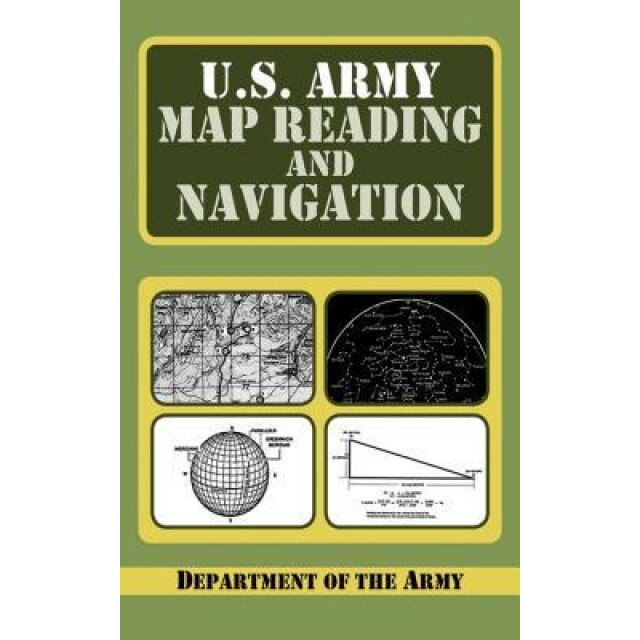 U.S. Army Map Reading and Navigation, U S Dept of the Army, Department of the Army, Department of the U S Army