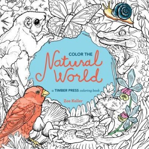 Color the Natural World: A Timber Press Coloring Book, Zoe Keller (Author)