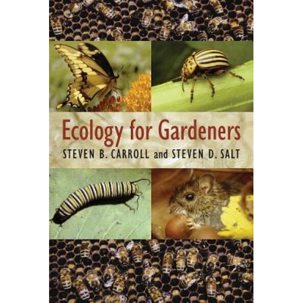 Ecology for Gardeners, Steven B. Carroll (Author)