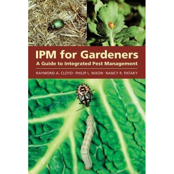 Ipm for Gardeners: A Guide to Integrated Pest Management, Raymond A. Cloyd (Author)