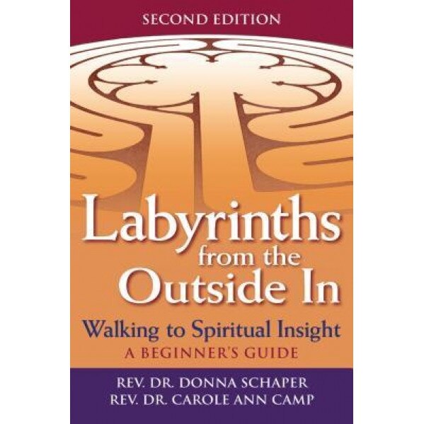 Labyrinths from the Outside in: Walking to Spiritual Insight: A Beginner's Guide, Donna Schaper (Author)