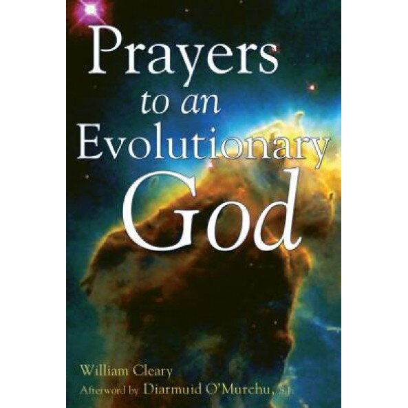 Prayers to an Evolutionary God, William Cleary